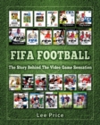 FIFA Football : The Story Behind The Video Game Sensation - Book