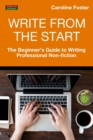 Write From The Start : The Beginner's Guide to Writing Professional Non-Fiction - Book