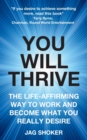 You Will Thrive : The Life-Affirming Way to Work and Become What You Really Desire - Book
