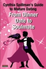 From Dinner Date to Soulmate : Cynthia Spillman's Guide to Mature Dating - Book