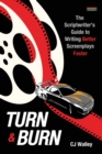 Turn & Burn : The Scriptwriter's Guide to Writing Better Screenplays Faster - Book