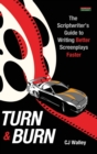 Turn & Burn : The Scriptwriter's Guide to Writing Better Screenplays Faster - Book
