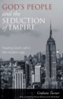 God's People and the Seduction of Empire : Hearing God's call in the modern age - Book