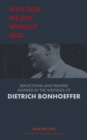 With God we live without God : Reflections and prayers inspired by the writings of Dietrich Bonhoeffer - Book