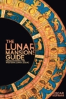 The Lunar Mansions Guide : Rediscovering the Western Lunar Zodiac - Book