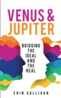 Venus and Jupiter Bridging the Ideal and the Real - eBook