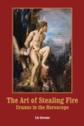 The Art of Stealing Fire : Uranus in the Horoscope - Book