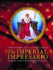The Imperial Impresario : The Treasures, Trophies & Trivia of Napoleon's Theatre of Power - Book