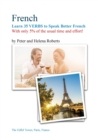 FRENCH - Learn 35 VERBS to speak Better French : With only 5% of the usual time and effort! - Book