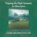 Tripping the Flash Fantastic - Book