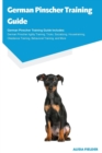 German Pinscher Training Guide German Pinscher Training Guide Includes : German Pinscher Agility Training, Tricks, Socializing, Housetraining, Obedience Training, Behavioral Training, and More - Book
