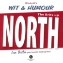 Bradwell's Wit & Humour the North : A Light Hearted Look at Our Friends Up North - Book