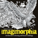 Imagimorphia : An Extreme Colouring and Search Challenge - Book