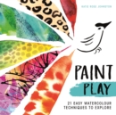 Paint Play : 21 Easy Watercolour Techniques to Explore - Book