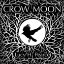 Crow Moon : reclaiming the wisdom of the wild woods - eBook