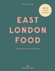 East London Food (second Edition) : The people, the places, the recipes - Book