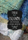 These Islands : Knits from Ireland, Scotland, and Britain - Book