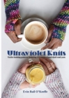 Ultraviolet Knits : Twelve knitting patterns featuring UV-reactive hand-dyed wool yarn - Book