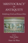 Aristocracy in Antiquity : Redefining Greek and Roman Elites - Book