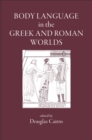 Body Language in the Greek and Roman Worlds - eBook