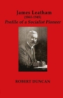 James Leatham : Profile of a Socialist Pioneer - Book