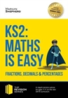KS2: Maths is Easy - Fractions, Decimals and Percentages. in-Depth Revision Advice for Ages 7-11 on the New Sats Curriculum. Achieve 100% - Book