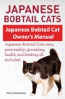 Japanese Bobtail Cats. Japanese Bobtail Cat Owners Manual. Japanese Bobtail Cats - Book