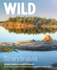 Wild Guide Scandinavia (Norway, Sweden, Iceland and Denmark) : Swim, Camp, Canoe and Explore Europe's Greatest Wilderness Volume 3 - Book