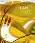 Lost Lanes West Country : 36 Glorious bike rides in Devon, Cornwall, Dorset, Somerset and Wiltshire - Book