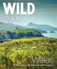 Wild Guide Wales and Marches : Hidden places, great adventures & the good life in Wales (including Herefordshire and Shropshire) - Book