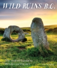 Wild Ruins BC : The explorer's guide to Britain's ancient sites - Book