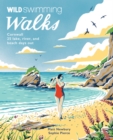 Wild Swimming Walks Cornwall : 28 coast, lake and river days out - Book