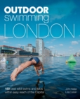 Outdoor Swimming London : 140 best wild swims and lidos within easy reach of the Capital - Book