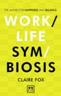 Work-Life Symbiosis : The Model for Happiness and Balance - Book