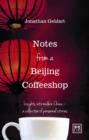 Notes from a Beijing Coffeeshop : Insights into Modern China - A Collection of Personal Stories - Book