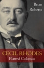 Cecil Rhodes : Flawed Colossus - Book