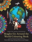 Beagles Go Around the World Colouring Book - Stress-Relieving, Calming Patterns and Designs : Beagle Coloring Book - Perfect Beagle Gifts Idea for Adults & Kids 10+ - Book