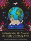 Labradoodles Go Around the World Colouring Book : Fun Labradoodle Coloring Book for Adults and Kids 10+ for Relaxation and Stress-Relief - Book