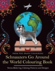 Schnauzers Go Around the World Colouring Book : Fun Schnauzer Colouring Book for Adults and Kids 10+ - Book