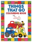 Things That Go Colouring Book with The Learning Bugs : Fun Children's Colouring Book for Toddlers & Kids Ages 3-8 with 50 Pages to Colour & Learn About Cars, Trucks, Tractors, Trains, Planes & More - Book