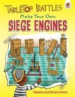 Siege Engines : Make Your Own Trebuchets, Ballistas and Catapults - Book