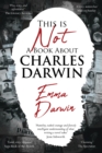 This is Not a Book About Charles Darwin : A writer's journey through my family - Book