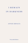 I Remain in Darkness - WINNER OF THE 2022 NOBEL PRIZE IN LITERATURE - Book