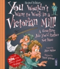 You Wouldn't Want To Work In A Victorian Mill! : Extended Edition - Book