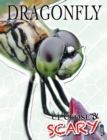 Up Close & Scary Dragonfly - Book