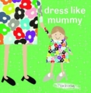 dress like mummy - Book
