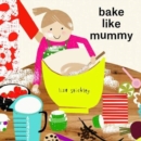bake like mummy - Book
