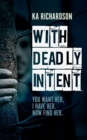 With Deadly Intent : You Want Her, I Have Her. Now Find Her - Book