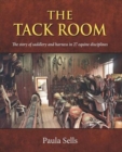 The Tack Room : The story of saddlery and harness in 27 equine disciplines - Book