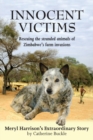 Innocent Victims : Rescuing the stranded animals of Zimbabwe's farm invasions - Book